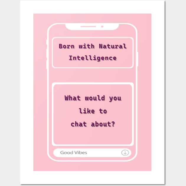 Born with Natural Intelligence AI Wall Art by fantastic-designs